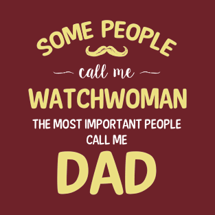 Some People call me watchwoman T-Shirt