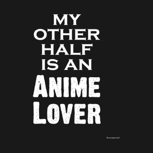 My Other Half Is An Anime Lover T-Shirt