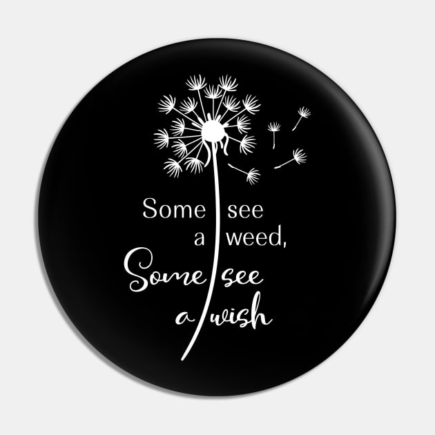 Dandelion Some See a Weed Some See a Wish Making a Wish Make a Wish Pin by StacysCellar