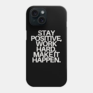 "Stay positive, work hard, make it happen." Motivational Quote Phone Case