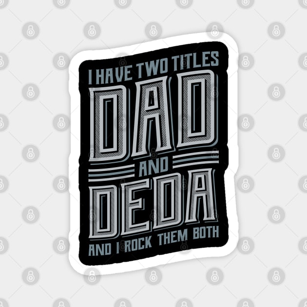 I have Two Titles Dad and Deda Magnet by aneisha