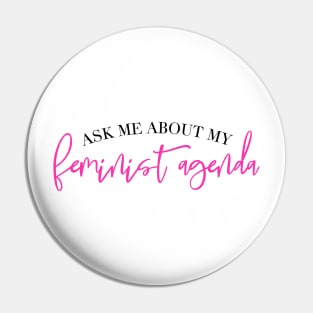 Ask me About My Feminist Agenda Pin