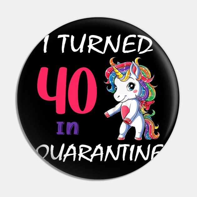 i turned 40 in quarantine cute unicorn Pin by Superdadlove