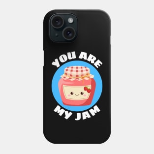 You Are My Jam | Jam Pun Phone Case