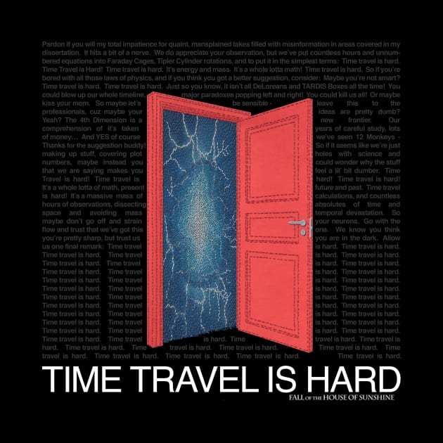 Time Travel Is Hard -- the shirt! by Roi Gold Productions Store