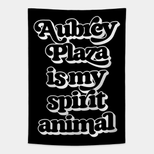 Aubrey Plaza Is My Spirit Animal Tapestry