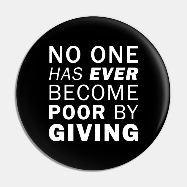 No one has ever become poor from giving - Anne Frank (white) Pin by Everyday Inspiration