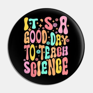 Its A Good Day To Teach Science Teacher Gift Groovy Pin