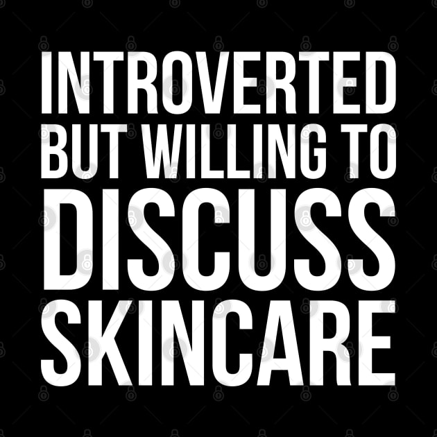 Introverted But Willing To Discuss Skincare by evokearo