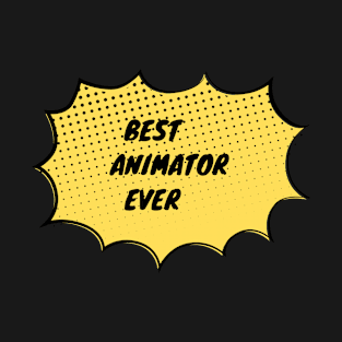 Best Animator Ever T-Shirt