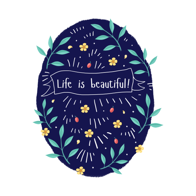 Life is Beautiful! by Anat