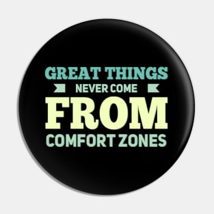 Great Things never come from comfort zones motivational quotes on apparel Pin