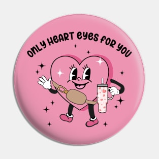 Only Heart Eyes For You Pin