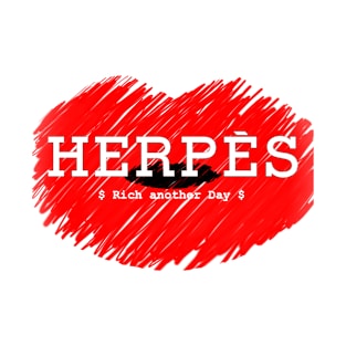 HERPES - $RichAnotherDay$ T-Shirt