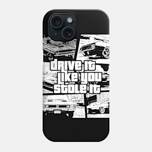 Drive It Like You Stole It Phone Case