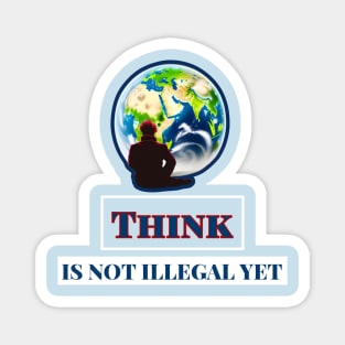 Think Is Not Illegal Yet Magnet