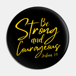 BE STRONG AND COURAGEOUS Pin