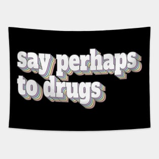 Say Perhaps to Drugs Retro Rainbow Style Tapestry