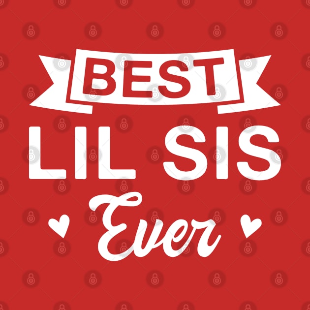 Best Lil Sis Ever - Funny Little Sister by FOZClothing