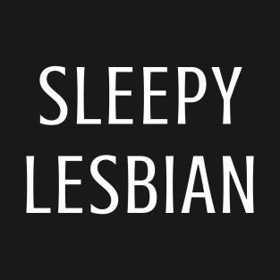 Sleepy Lesbian T-Shirt