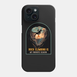 Rope climbing is my favorite season Rope climbing quote mountains adventure Phone Case