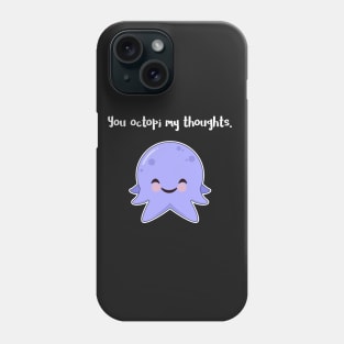 You Octopi my Thoughts Phone Case