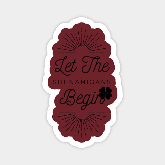 Let the Shenanigans Begin - St. Patrick's Day gift for men Magnet by yassinebd