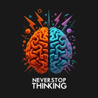 Never Stop Thinking T-Shirt