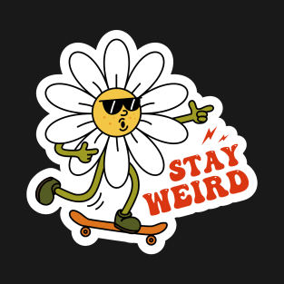 Stay Weird, Groovy Sarcastic Mood T-Shirt