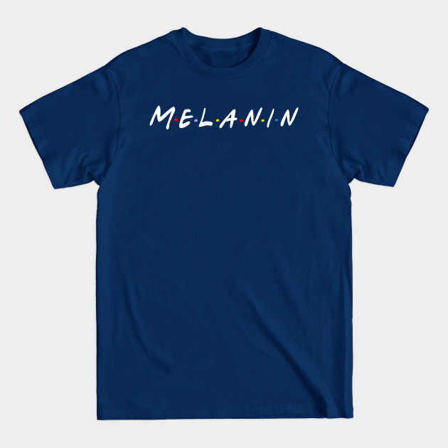 melanin - Melanin - T-Shirt