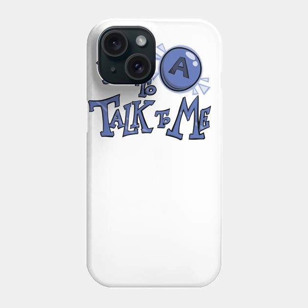 Press A To Talk to Me Phone Case by The Bradshacalypse