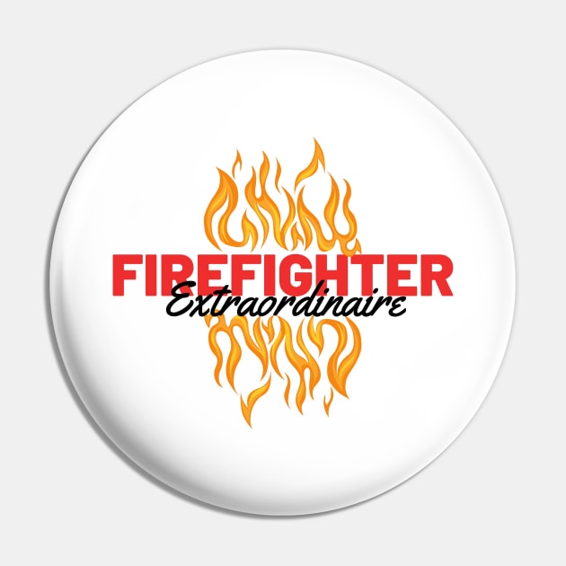 Firefighter extraordinaire black and red text design with flames Graphic Pin by BlueLightDesign