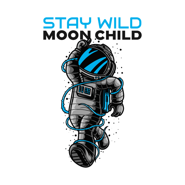 Stay Wild Moon Child by Diverse Tapestry