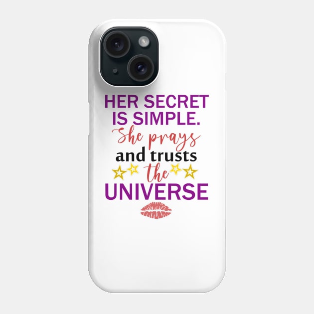 Her Secret Is Simple. She Prays And Trusts The Universe, BOSS LADY, Boss Babe, Black Girl Magic , Business Woman, Women Empowerment, Girl Power, Motivational, T-Shirt Phone Case by Ice Baby Design