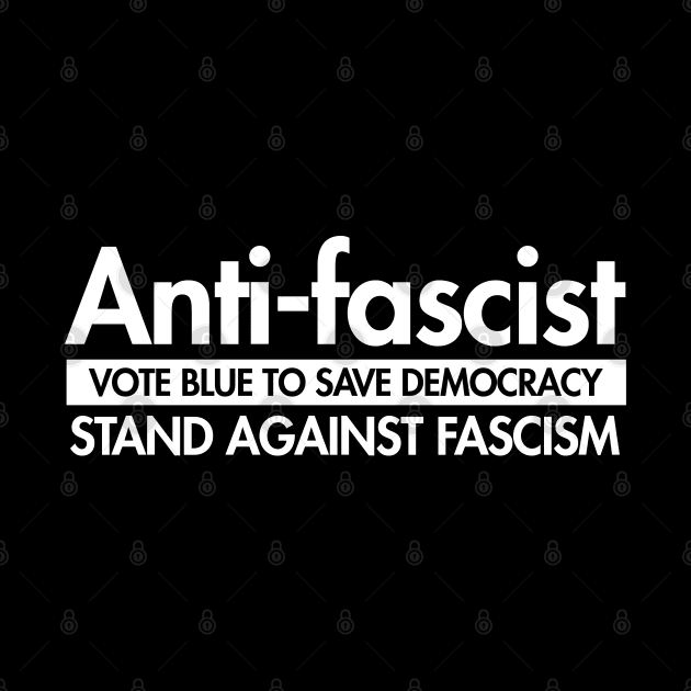 Anti-Fascist - Vote Blue to Save Democracy by Tainted