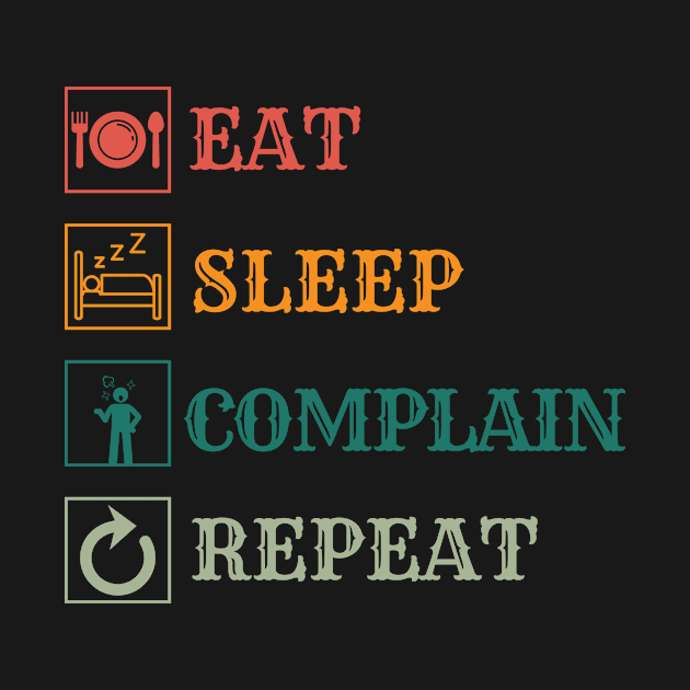 Eat Sleep Complain repeat by Modawear