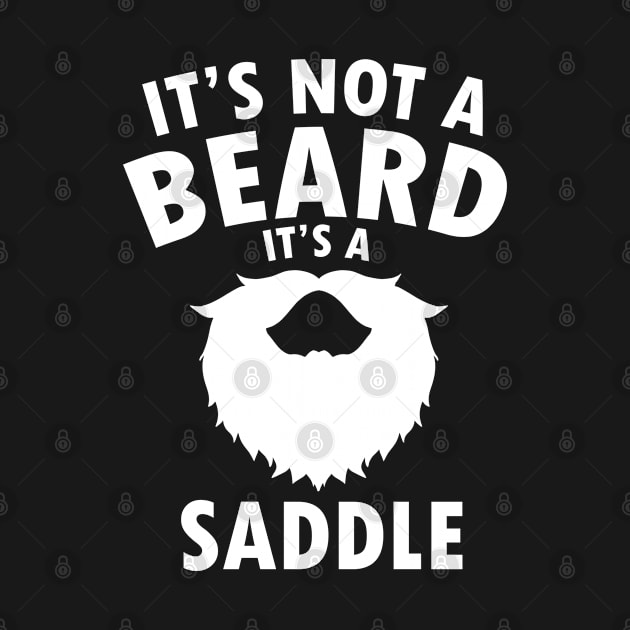 It's Not A Beard It's A Saddle Funny Dad Gift Beard by dianoo