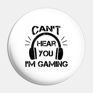 Headset Can't Hear You I'm Gaming - Funny Gamer Gift Pin