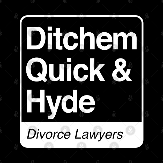 Ditchem, Quick & Hyde - Divorce Lawyers - white print for dark items by RobiMerch