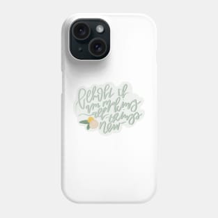 behold i am making all things new isaiah 43:19 bible verse design Phone Case