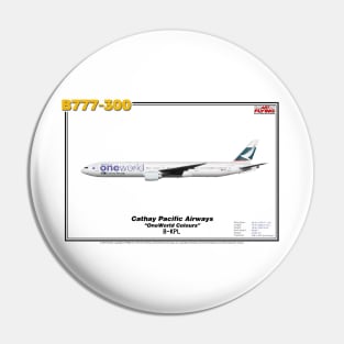 Boeing B777-300 - Cathay Pacific Airways "OneWorld Colours" (Art Print) Pin