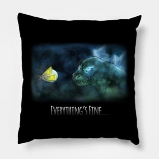 Everything's Fine... Kaiju Version Pillow