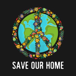 Save Our Home Peace Love Earth T-Shirt