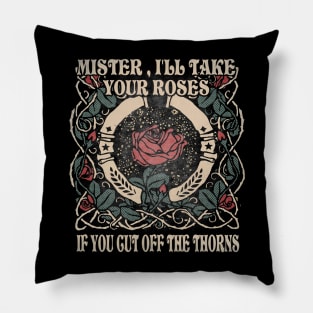 Mister, I'll Take Your Roses. If You Cut Off The Thorns Flowers Cactus Deserts Pillow