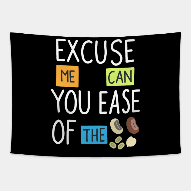 Excuse Me Can You Ease Of The Beans Tapestry by Scriptnbones