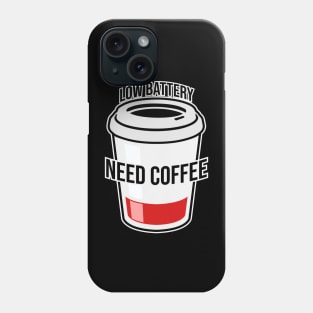 Low Battery Need Coffee Phone Case