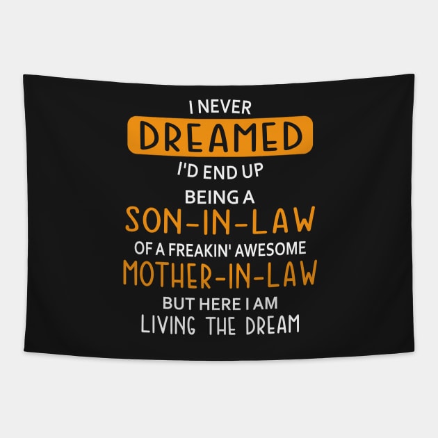 I Never Dreamed I'd End Up Being Mother-in-law Tapestry by Mas Design