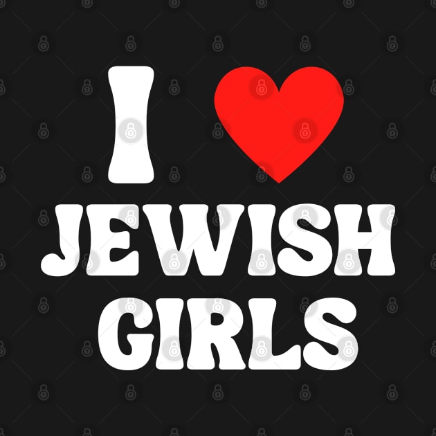 I Love Jewish Girls by hippohost