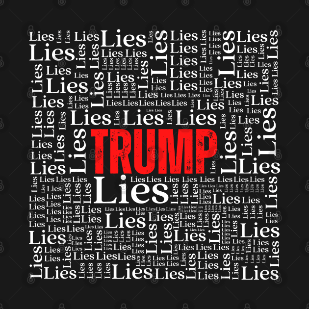 Trump Lies by Daz Art & Designs