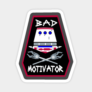 Bad Motivator Magnet